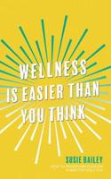Wellness is Easier Than You Think