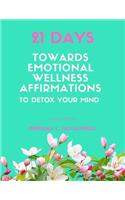 21 Days Towards Emotional Wellness Affirmations to Detox Your Mind