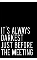 It's Always Darkest Just Before the Meeting: 110-Page 6x9 Blank Lined Journal Makes a Great Office Gag Gift