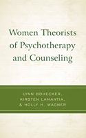 Women Theorists of Psychotherapy and Counseling