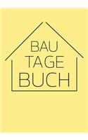 Bautagebuch: Baubericht Mit 120 Seiten Mit Platz Für Datum, Wetter, Arbeiter, Materialien, Notizen...