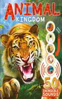 Animal Kingdom: With 50 Incredible Sounds!