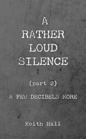 Rather Loud Silence