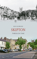 Skipton Through Time: (Through Time)