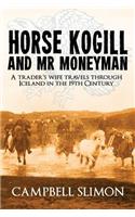 Horse Kogill and Mr Money-Man