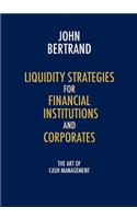 Liquidity Strategies for Financial Institutions and Corporates