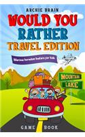 Would You Rather Game Book Travel Edition: Hilarious Plane, Car Game: Road Trip Activities For Kids & Teens(2 Boredom Busters)