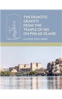 The Demotic Graffiti from the Temple of Isis on Philae Island