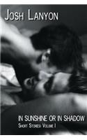 In Sunshine or in Shadow: Short Stories: Volume I
