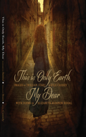 This Is Only Earth, My Dear