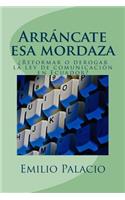 Arrancate esa mordaza