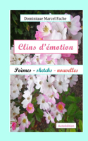 Clins d'émotion: Poèmes, sketchs, nouvelles