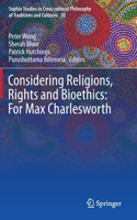 Considering Religions, Rights and Bioethics: For Max Charlesworth