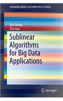 Sublinear Algorithms for Big Data Applications