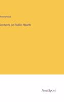 Lectures on Public Health
