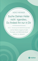 Suche Deinen Heiler nicht irgendwo, Du findest ihn nur in Dir