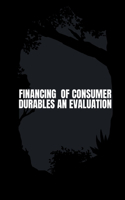 Financing of Consumer Durables an Evaluation