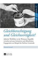 Gleichberechtigung und Gleichwertigkeit?: Juedische Wohlfahrt in der Weimarer Republik zwischen privaten Initiativen und oeffentlichem Engagement am Beispiel der Berliner Gemeinde