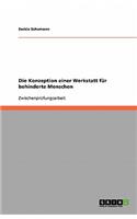 Die Konzeption einer Werkstatt für behinderte Menschen
