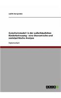 Gutscheinmodell in der außerhäuslichen Kinderbetreuung - eine ökonomische und sozialpolitische Analyse