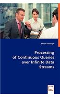 Processing of Continuous Queries over Infinite Data Streams