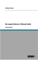Bio-organic Manure: A Manual Guide