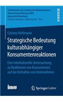 Strategische Bedeutung kulturabhängiger Konsumentenreaktionen: Eine interkulturelle Untersuchung zu Reaktionen von Konsumenten auf das Verhalten von Unternehmen(Schriftenreihe des Instituts für Marktorientierte Unternehmensführung (IMU), Universität Mannheim)