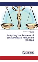 Analyzing the Features of Java And Map Reduce on Hadoop