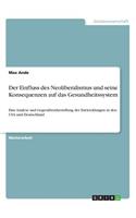 Einfluss des Neoliberalismus und seine Konsequenzen auf das Gesundheitssystem