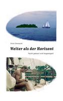 Weiter als der Horizont: Yacht gebaut und losgesegelt(German)