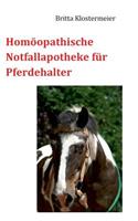 Homöopathische Notfallapotheke für Pferdehalter: (German)