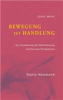 Bewegung ist Handlung: Zur Veränderung der Wahrnehmung und für neue Perspektiven