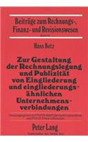 Zur Gestaltung der Rechnungslegung und Publizitaet von Eingliederung und eingliederungsaehnlichen Unternehmensverbindungen