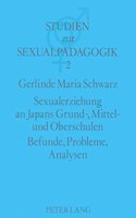 Sexualerziehung an Japans Grund-, Mittel- und Oberschulen- Befunde, Probleme, Analysen