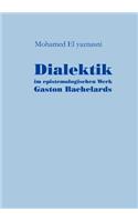 Dialektik im epistemologischen Werk Gaston Bachelards