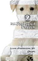 Pratique Dessin - Livre d'exercices 10: Chiots(10 Pratique Dessin)