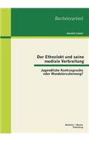 Der Ethnolekt und seine mediale Verbreitung