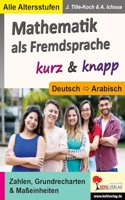 Mathematik als Fremdsprache / Deutsch und Arabisch ... kurz & knapp: Zahlen, Grundrechenarten & MaÃŸeinheiten