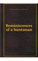 Reminiscences of a huntsman