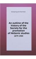 An outline of the history of the Society for the promotion of Hellenic studies 1879-1904