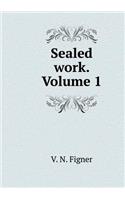Sealed work. Volume 1