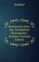 Russland in Asien: Das Nordostliche Kustengebiet / Krahmer (German Edition)