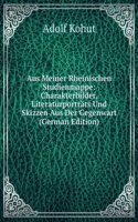 Aus Meiner Rheinischen Studienmappe: Charakterbilder, Literaturportrats Und Skizzen Aus Der Gegenwart (German Edition)