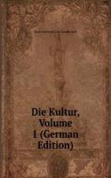 Die Kultur, Volume 1 (German Edition)