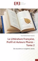 La Littérature Française, Profil et Auteurs Phares - Tome 2