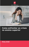 Como enfrentar as crises no ensino superior