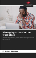 Managing stress in the workplace