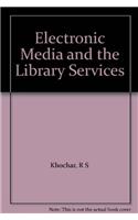 Electronic Media and The Library Services