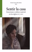 Sentir la casa: Emociones y cultura material en los siglos XV y XVI
