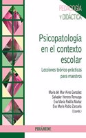 Psicopatologia en el contexto escolar: Lecciones teorico-practicas para maestros